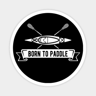 Kayak - Born to paddle Magnet